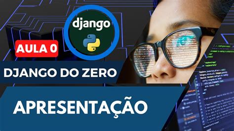 Apresenta O Do Curso Gratuito Como Criar Um Aplicativo Web Django