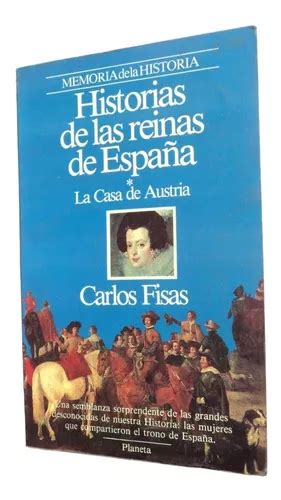 Historias De Las Reinas De Espa A La Casa De Austria Fisas Mercadolibre