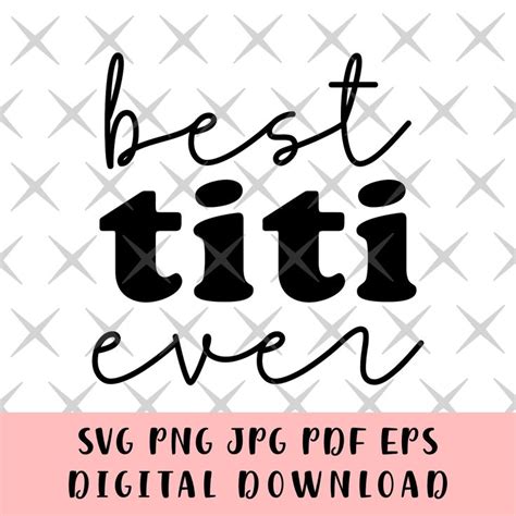 Titi Svg Best Titi Ever SVG Titi Mother S Day Mothers Day Shirt Svg