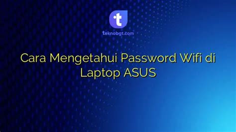 Cara Mengetahui Password Wifi Di Laptop Asus