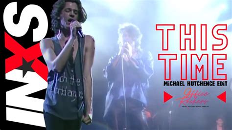 INXS This Time Michael Hutchence Edit YouTube