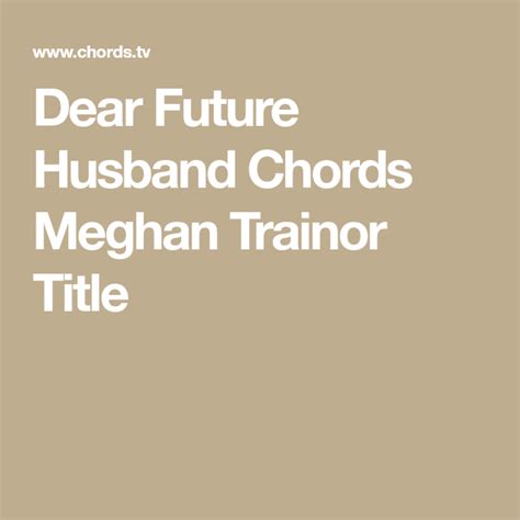 Dear Future Husband Chords Meghan Trainor Title | Dear future husband ...