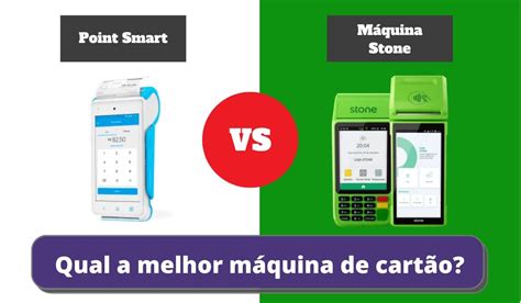 Point Smart Ou M Quina Stone Qual A Melhor M Quina De Cart O