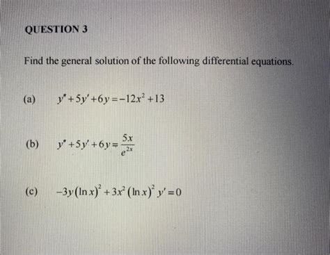 Solved Question 3 Find The General Solution Of The Following