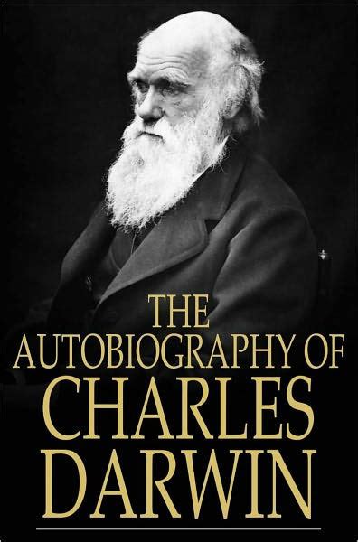 The Autobiography of Charles Darwin by Charles Darwin | NOOK Book ...