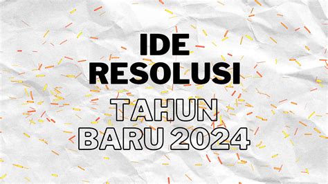 50 Ide Resolusi Tahun Baru 2024 Yang Inspiratif Untuk Transformasi Diri