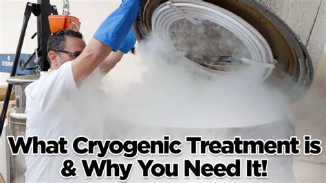 What Cryogenic Treatment Is Why You Need It YouTube