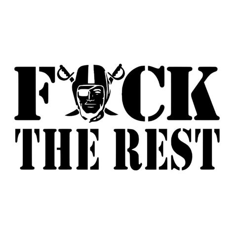 Las Vegas Raiders Fuck The Rest Vinyl Decal Custom Size Biggest Decal Shop