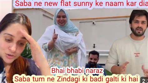 Saba Ne Apna New Flat Sunny Ke Nam Kar Dia Bhai Bhabi NarazDipika Ki