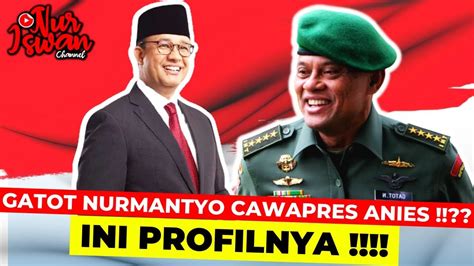 GATOT NURMANTYO MASUK RADAR CAWAPRES ANIESINI PROFILNYA YouTube