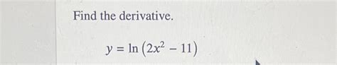 Solved Find The Derivative Y Ln 2x2 11