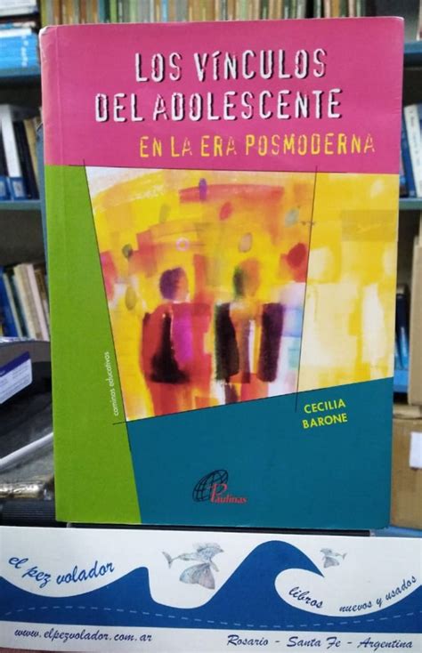 Los Vínculos Del Adolescente En La Era Posmoderna De Barone Cecilia