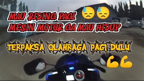 Mau Riding Pagi Mesin Motor Ngadat Lagi Ga Mau Hidup Mesinmotor Vlog