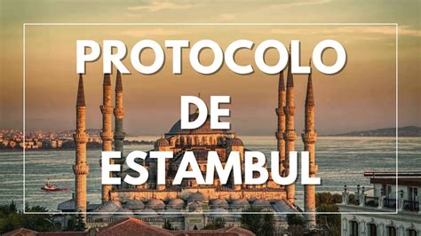 PROTOCOLO DE ESTAMBUL Qué es y para que sirve YouTube