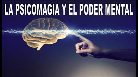 La Psicomagia Y El Poder Mental Youtube