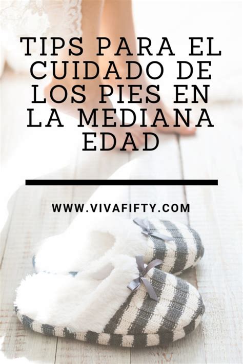 Cuidar Los Pies En La Mediana Edad Viva Fifty