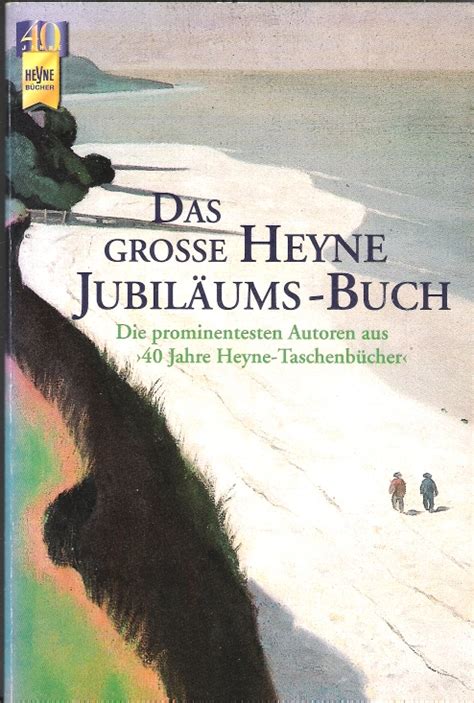 Das große Heyne Jubiläums Buch prominentesten Autoren aus 40