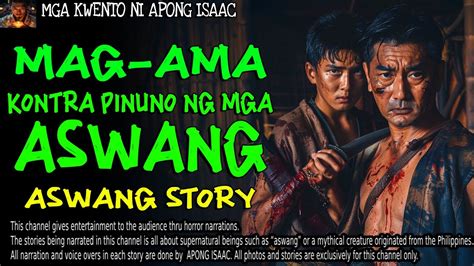 Mag Ama Kontra Pinuno Ng Mga Aswang Kwentong Aswang True Story