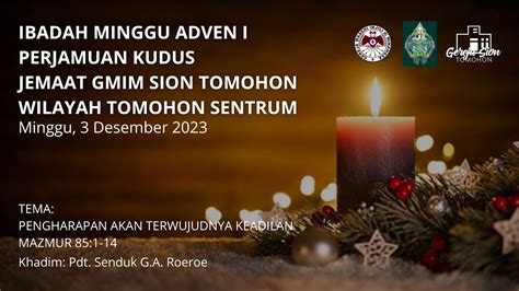 Ibadah Minggu Advent I And Perjamuan Kudus Gmim Sion Tomohon Minggu 3