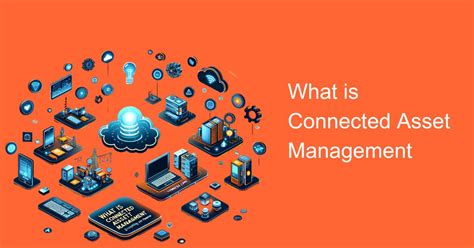 What Is Connected Asset Management Everything You Need To Know