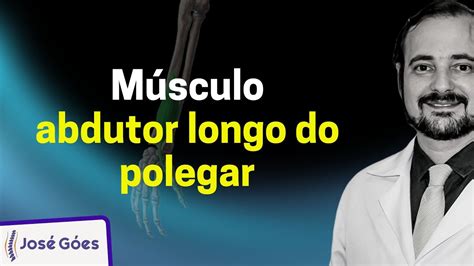 Músculo abdutor longo do polegar José Góes YouTube