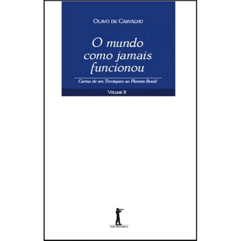 O Mundo Como Jamais Funcionou Olavo De Carvalho Shopee Brasil