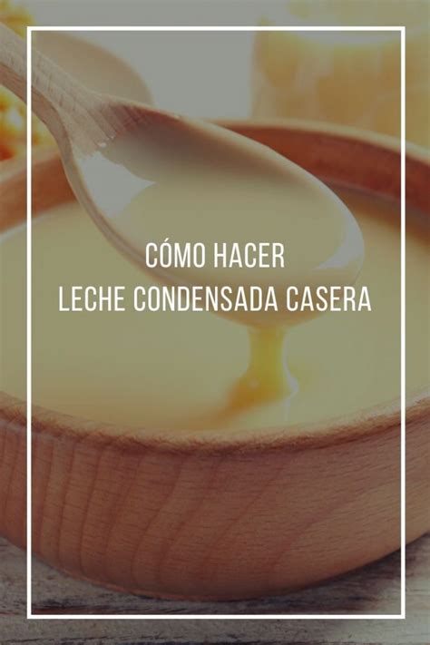 C Mo Hacer Leche Condensada Casera