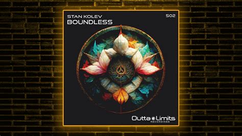 Stan Kolev Boundless Original Mix Outta Limits Youtube