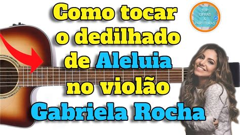 Como Tocar O Dedilhado Da Musica Aleluia No Violão Gabriela Rocha Youtube