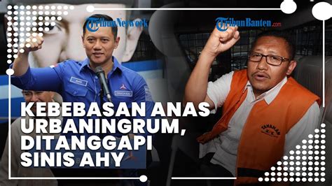 Tanggapan Sinis AHY Soal Kebebasan Anas Urbaningrum Enggak Ada