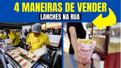 Maneiras De Vender Lanches Na Rua Youtube