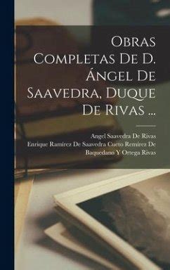 Obras Completas De D Ngel De Saavedra Duque De Rivas Von Angel