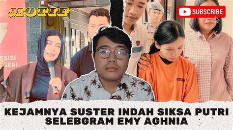 Kejamnya Suster Indah Siksa Putri Selebgram Emy Aghnia MOTIF YouTube