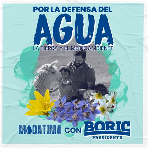 Modatima Con Gabriel Boric Por La Defensa Del Agua La Tierra Y El