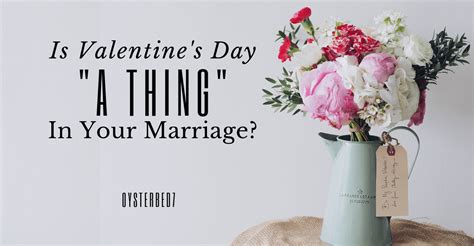 Valentine S Day Romance For The Romantically Mismatched Marriage • Bonny S Oysterbed7