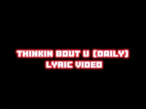 Thinkin Bout U Daily Lyric Video YouTube