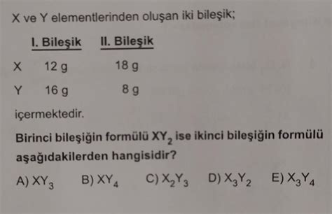 X ve Y elementlerinden oluşan iki bileşik II Bileşik 18 g 89 1