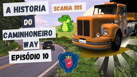 Live Ets A Historia Do Caminhoneiro Way Epis Dio Scania S Euro