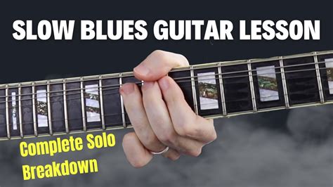 Slow Blues Guitar Lesson Complete Solo Breakdown YouTube