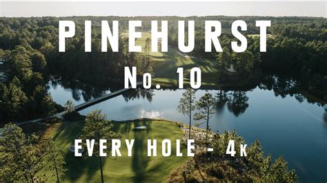 PINEHURST No 10 Every Hole FIRST LOOK 4k YouTube