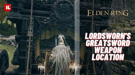 How To Get The Lordsworn S Greatsword Weapon Elden Ring