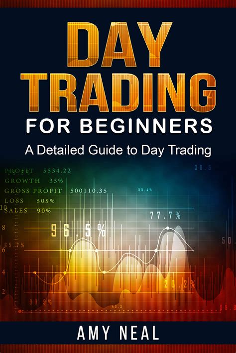 Day Trading For Beginners A Detailed Guide To Day Trading By Amy Neal