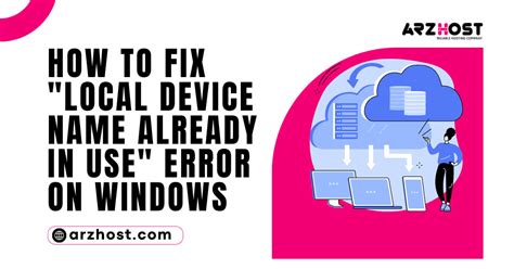 Fix Local Device Name Already In Use Error On Windows