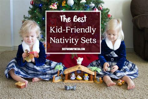 15+ of the Best Nativity Sets for Kids