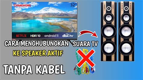 Cara Menghubungkan Suara Tv Ke Speaker Aktif Tanpa Kabel Wireless