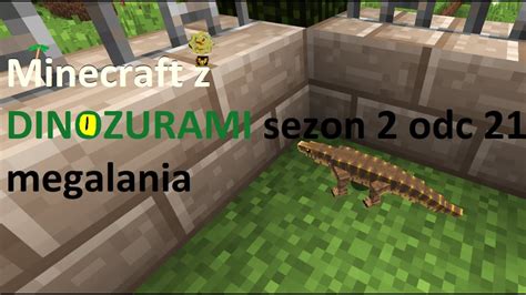 Minecraft Z DINOZAURAMI Odc 21 Megalania YouTube