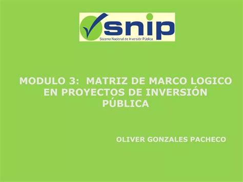 PPT MODULO 3 MATRIZ DE MARCO LOGICO EN PROYECTOS DE INVERSIÓN