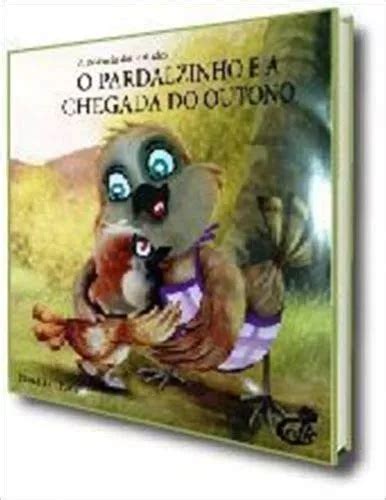 Livro O Pardalzinho E A Chegada Do Outono Coleção A Essência MercadoLivre