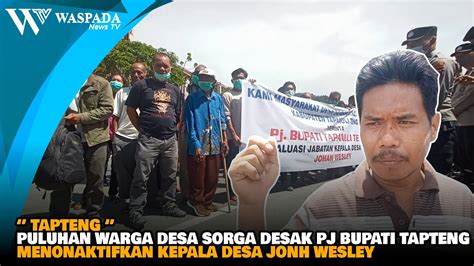 WARGA DESA SOGAR DESAK PJ BUPATI TAPTENG NONAKTIFKAN KEPALA DESA JONH