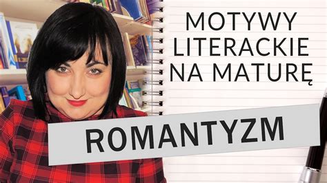 Motywy Literackie Na Matur Romantyzm Youtube